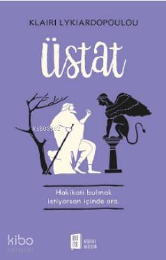Üstat; Hakikati bulmak istiyorsan içinde ara.