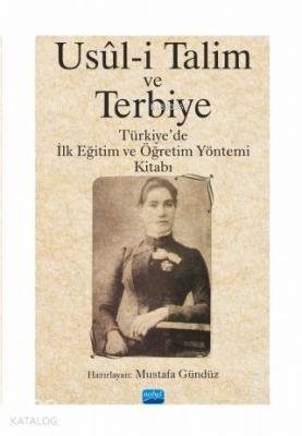 Usül-i Talim ve Terbiye - Türkiye'de İlk Eğitim ve Öğretim Yöntemi Kitabı