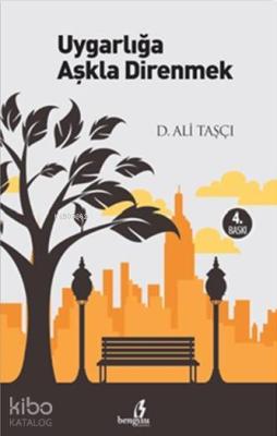 Uygarlığa Aşkla Direnmek