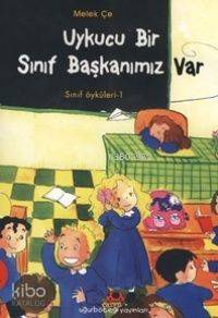 Uykucu Bir Sınıf Başkanımız Var; Sınıf Öyküleri - 1