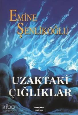 Uzaktaki Çığlıklar Emine Şenlikoğlu