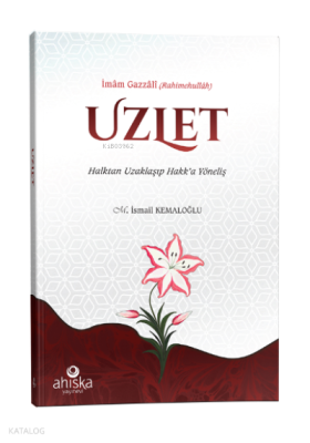Uzlet - Halktan Uzaklaşıp Hakk’a Yöneliş İmam-ı Gazali