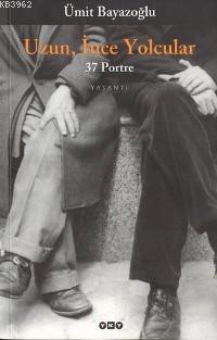 Uzun İnce Yolcular : 37 Portre