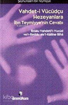 Vahdet- i Vücudçu Hezeyanlara İbn Teymiyye'nin Cevabı