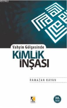 Vahyin Gölgesinde Kimlik İnşası Ramazan Kayan