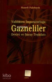Valilikten İmparatorluğa Gazneliler; Devlet ve Saray Teşkilatı