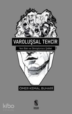 Varoluşsal Tehcir; Yeni Batı ve Dönüştürücü Şiddet