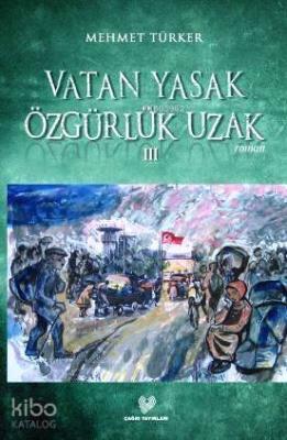 Vatan Yasak Özgürlük Uzak III Mehmet Türker