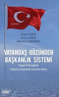 Vatandaş Gözünden Başkanlık Sistemi; Yozgat İli Örneğinde Toplumun Başkanlık Sistemine Bakışı