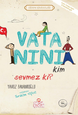 Vatanını Kim Sevmez ki? ;Erdem Hikayeleri Yavuz Bahadıroğlu