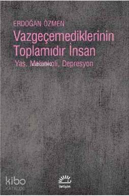 Vazgeçemediklerinin Toplamıdır İnsan; Yas, Melankoli, Depresyon