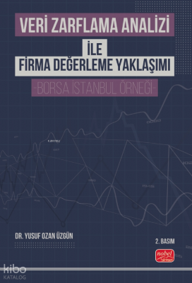 Veri Zarflama Analizi ile Firma Değerleme Yaklaşımı - Borsa İstanbul Örneği