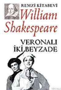Veronalı İki Beyzade William Shakespeare