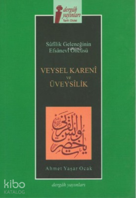 Veysel Kareni ve Üveysilik ;Sufilik Geleneğinin Efsanevi Öncüsü