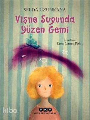 Vişne Suyunda Yüzen Gemi Selda Uzunkaya