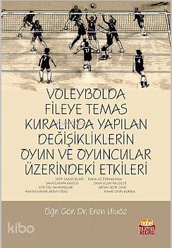 Voleybolda Fileye Temas Kuralında Yapılan Değişikliklerin Oyun ve Oyuncular Üzerindeki Etkileri