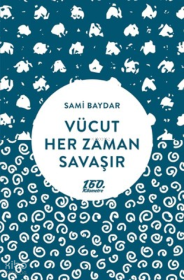 Vücut Her Zaman Savaşır