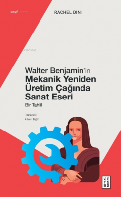 Walter Benjamin’in Mekanik Yeniden Üretim Çağında Sanat Eseri;Bir Tahl