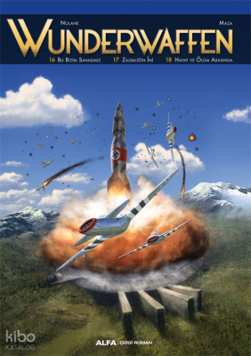 Wunderwaffen;16. Bu Bizim Savaşımız - 17.  Zalimliğin İni - 18. Hayat Ve Ölüm Arasında