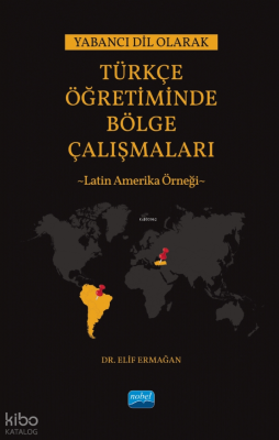 Yabancı Dil Olarak Türkçe Öğretiminde Bölge Çalışmaları: Latin Amerika Örneği