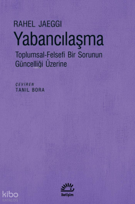 Yabancılaşma; Toplumsal-Felsefi Bir Sorunun Güncelliği Üzerine