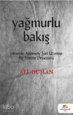 Yağmurlu Bakış; Hüseyin Atlansoy Şiiri Üzerine Bir Yorum Denemesi