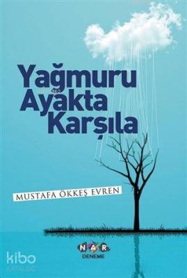 Yağmuru Ayakta Karşıla Mustafa Ökkeş Evren