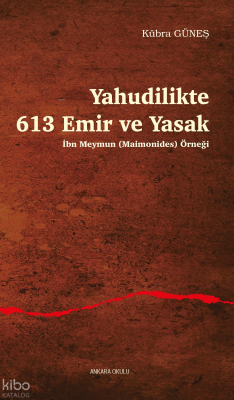 Yahudilikte 613 Emir ve Yasak;İbn Meymun (Maimonides) Örneği