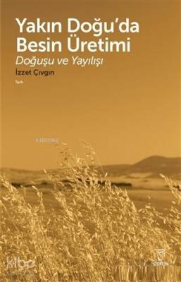 Yakın Doğu'da Besin Üretimi; Doğuşu ve Yayılışı