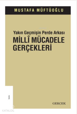 Yakın Geçmişin Perde Arkası Millî Mücadele Gerçekleri