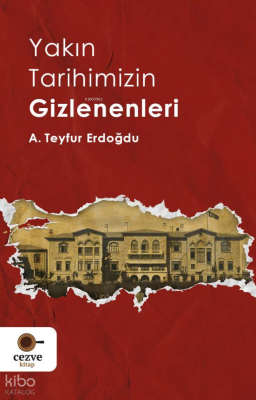 Yakın Tarihimizin Gizlenenleri
