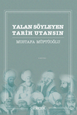 Yalan Söyleyen Tarih Utansın;(12 cilt) Mustafa Müftüoğlu