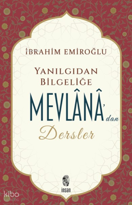 Yanılgıdan Bilgeliğe Mevlânâ'dan Dersler