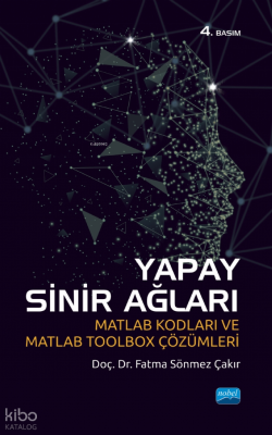Yapay Sinir Ağları; Matlab Kodları ve Matlab Toolbox Çözümleri