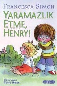 Yaramazlık Etme Henry Francesca Simon