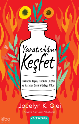 Yaratıcılığını Keşfet;Dikkatini Topla, Rutinini Oluştur ve Yaratıcı Zi