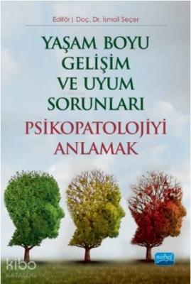 Yaşam Boyu Gelişim ve Uyum Sorunları Psikopatoloji Anlamak