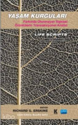 Yaşam Kurguları Farkında Olunmayan İlişkisel Örüntülerin Transaksiyonel Analizi