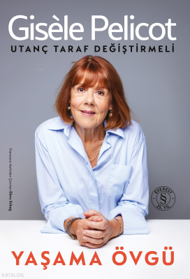 Yaşama Övgü;Utanç Taraf Değiştirmeli Gisele Pelicot