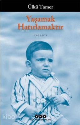 Yaşamak Hatırlamaktır