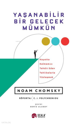 Yaşanabilir Bir Gelecek Mümkün;Hayatta Kalmamızı Tehdit Eden Tehlikelerle Yüzleşmek