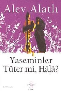 Yaseminler Tüter mi, Hâlâ?