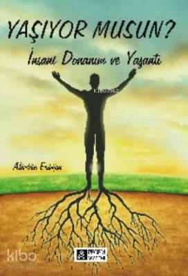 Yaşıyor musun?; İnsani Donanım ve Yaşantı