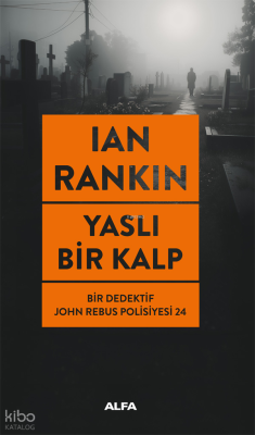 Yaslı Bir Kalp;Bir Dedektif John Rebus Polisiyesi 24