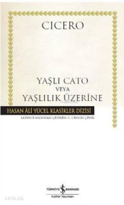Yaşlı Cato veya Yaşlılık Üzerine (Ciltli)