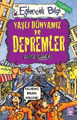 Yaşlı Dünyamız ve Depremler; Eğlenceli Coğrafya, +10 Yaş