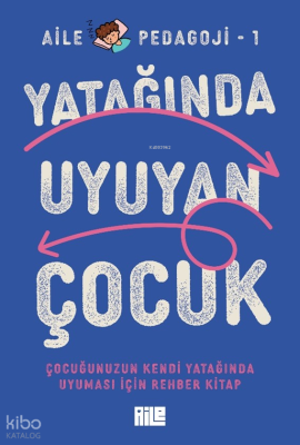 Yatağında Uyuyan Çocuk;Çocuğunuzun Kendi Yatağında Uyuması İçin Rehber