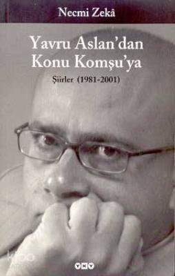 Yavru Aslandan Konu Komşuya; Şiirler 1981 - 2001