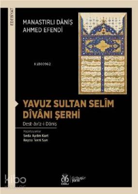 Yavuz Sultan Selîm Dîvânı Şerhi; Dest-âvîz-i Dâniş