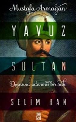 Yavuz Sultan Selim Han Mustafa Armağan